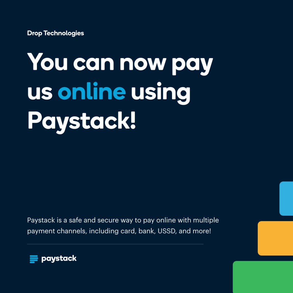 Drop Technologies: you can now pay us online using Paystack. Safe and secure with card, bank, USSD, and more.